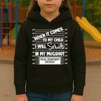 When It Comes To My Child I Will Smile In My Mugshot Kids Hoodie thumb 3
