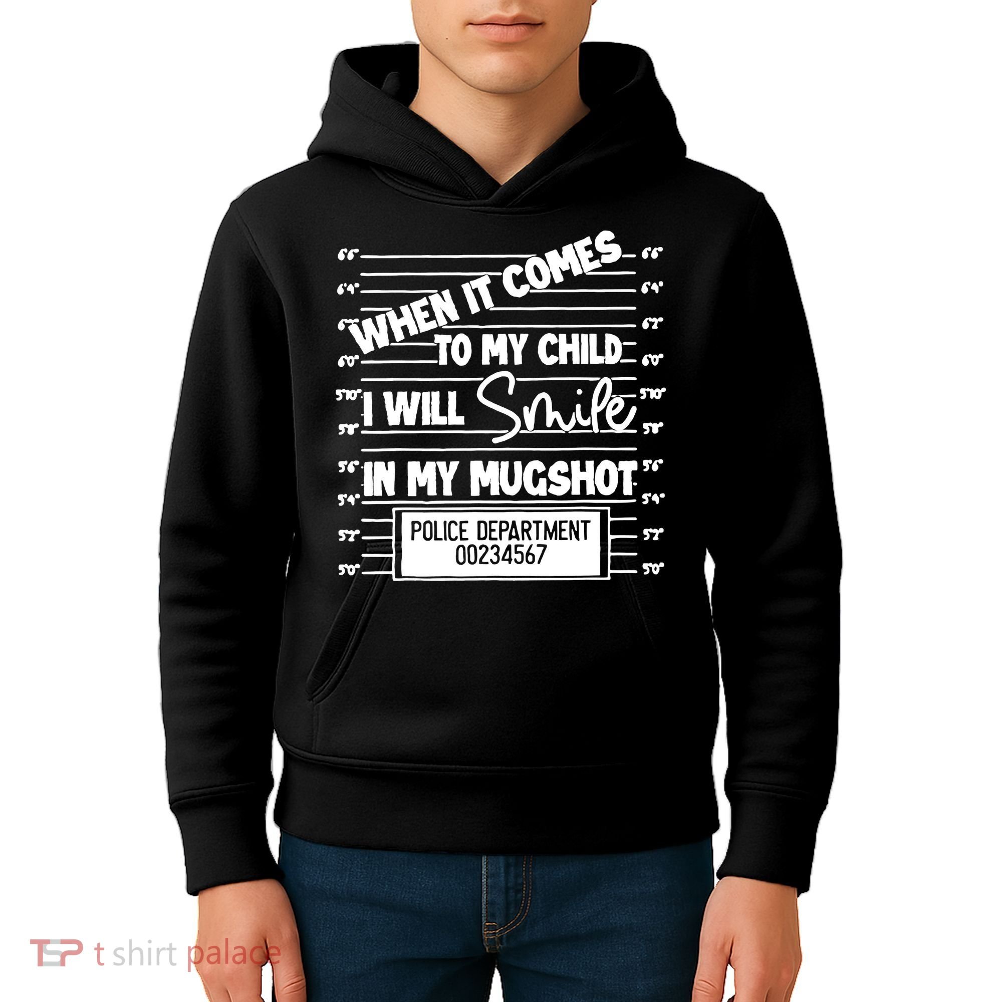 When It Comes To My Child I Will Smile In My Mugshot Kids Hoodie