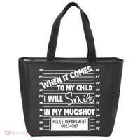 When It Comes To My Child I Will Smile In My Mugshot Tote Bag thumb 0