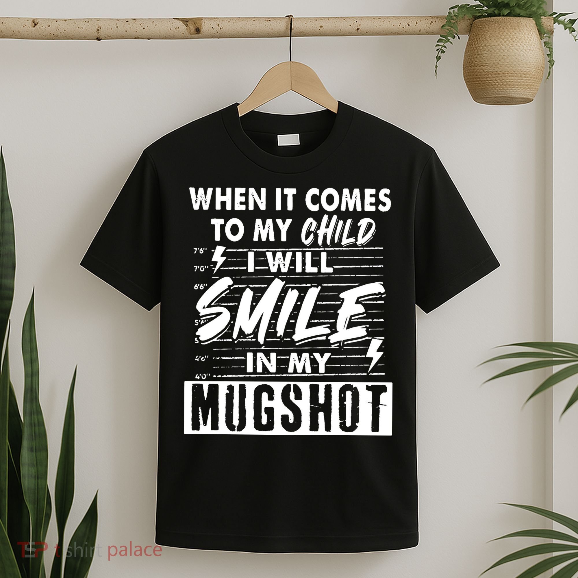 When It Comes To My Child I Will Smile In My Mugshot T-Shirt
