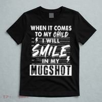 When It Comes To My Child I Will Smile In My Mugshot T-Shirt thumb 5