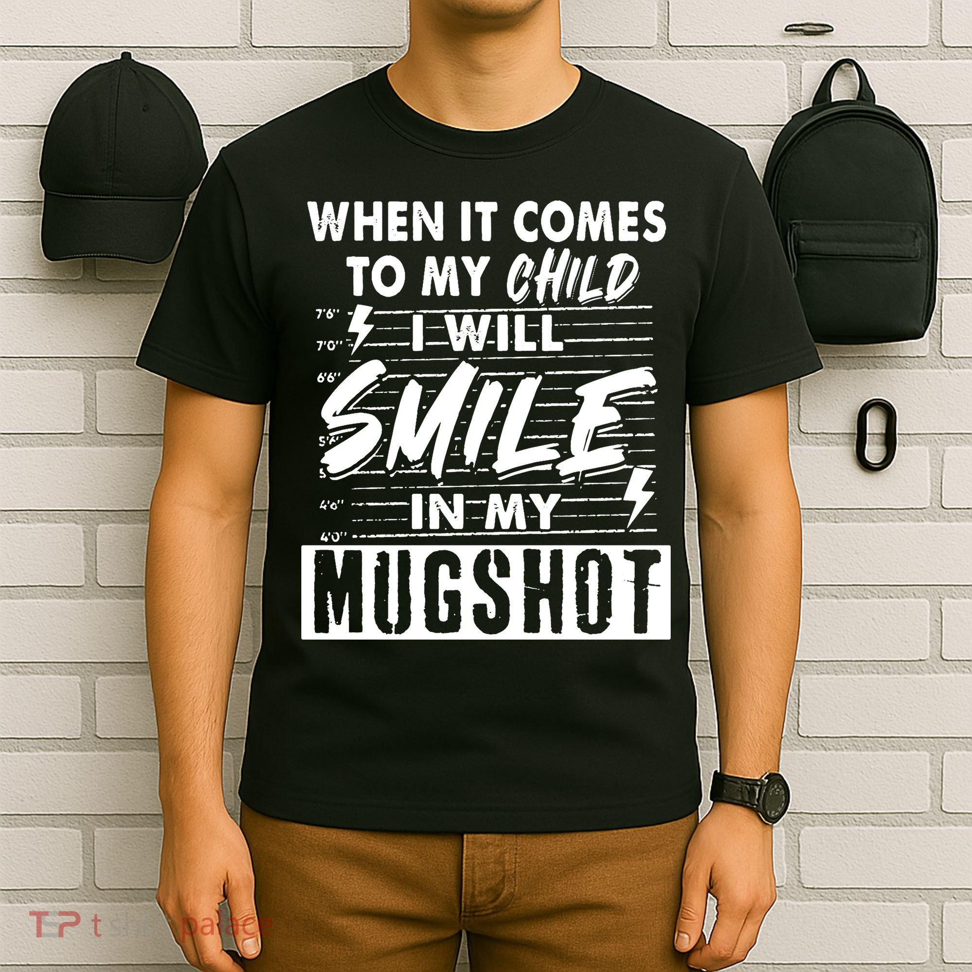 When It Comes To My Child I Will Smile In My Mugshot T-Shirt