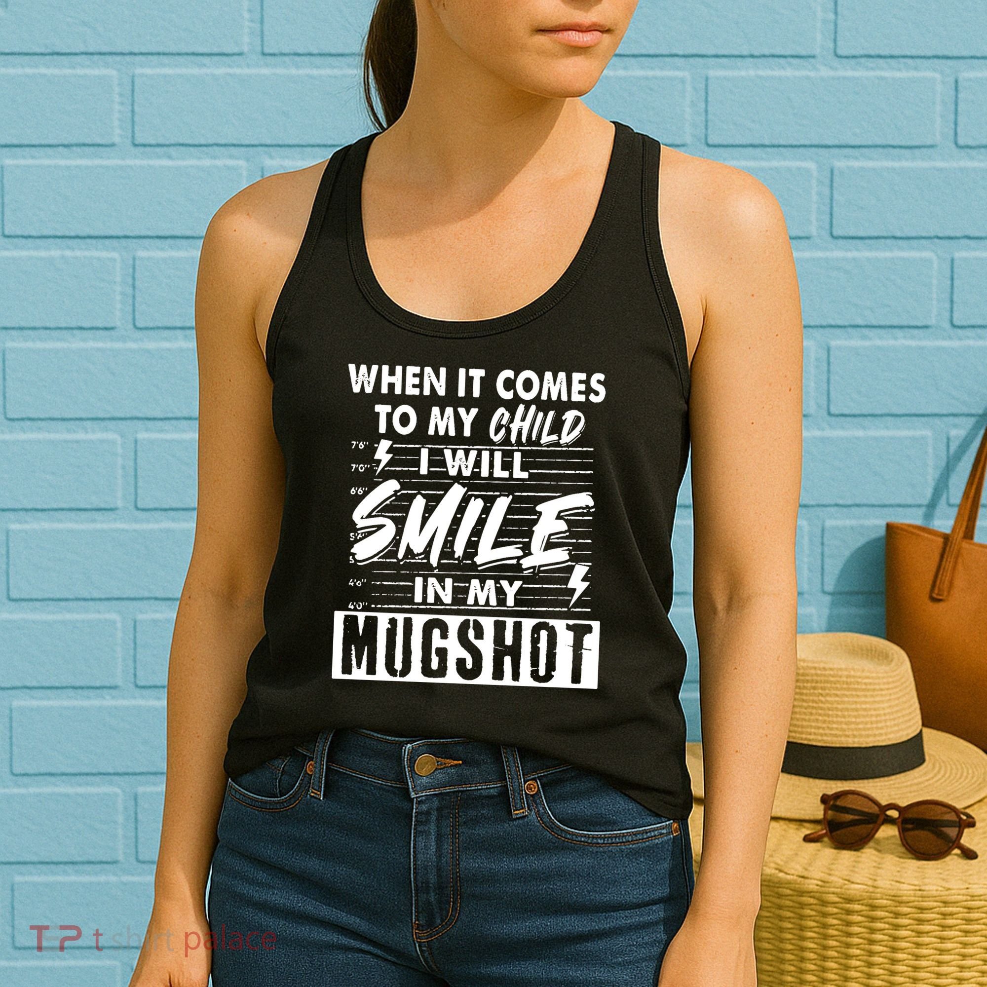 When It Comes To My Child I Will Smile In My Mugshot Women's Tank Top