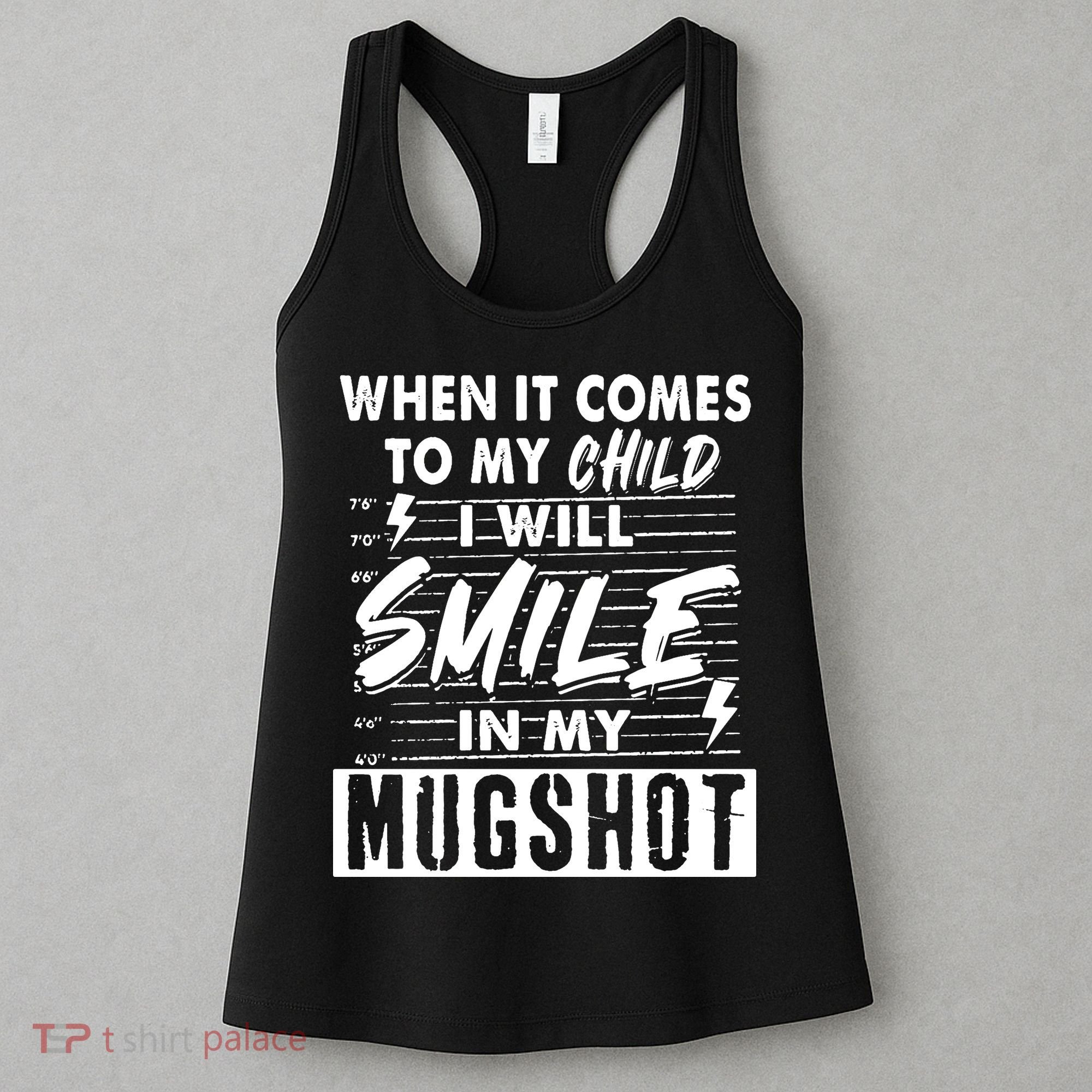 When It Comes To My Child I Will Smile In My Mugshot Women's Tank Top