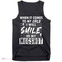 When It Comes To My Child I Will Smile In My Mugshot Tank Top thumb 0
