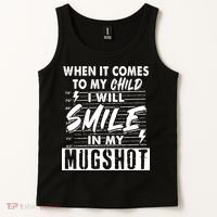 When It Comes To My Child I Will Smile In My Mugshot Tank Top thumb 2