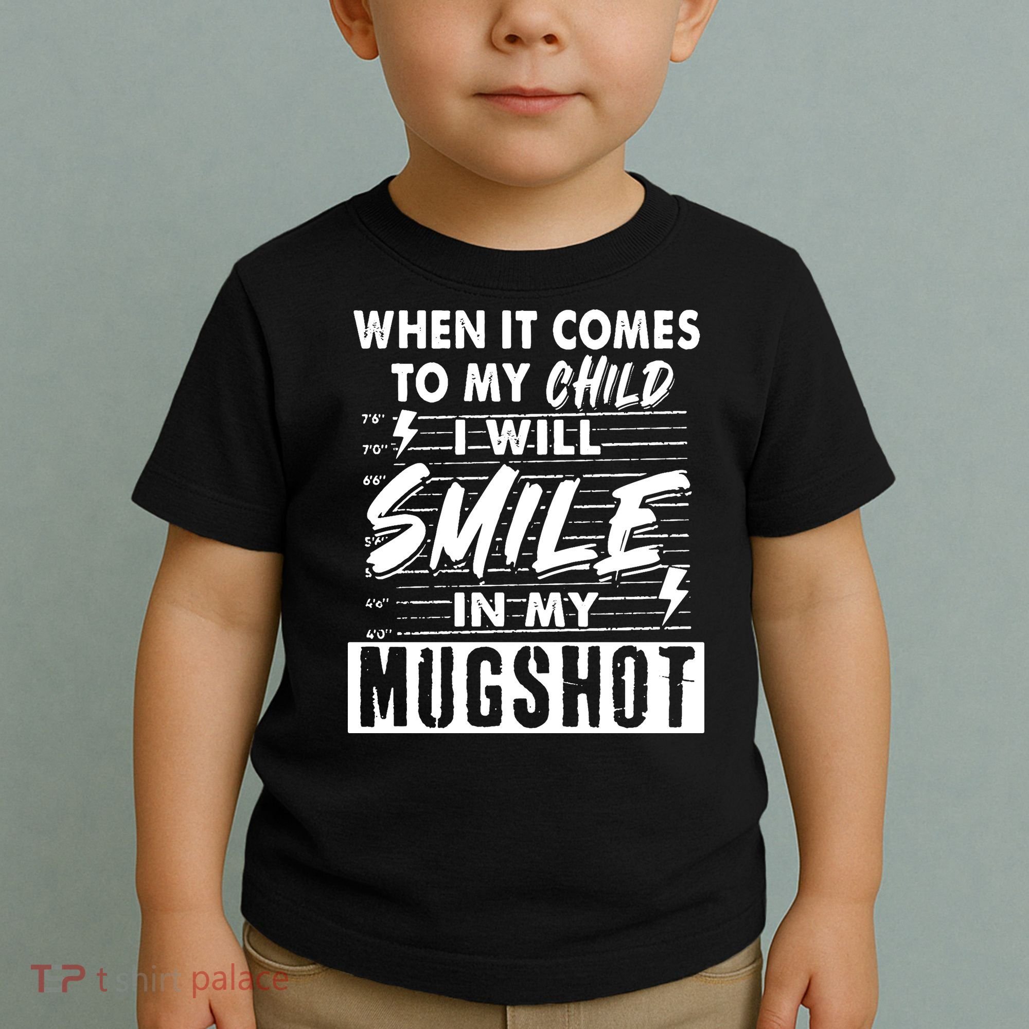 When It Comes To My Child I Will Smile In My Mugshot Toddler T-Shirt