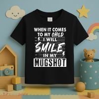 When It Comes To My Child I Will Smile In My Mugshot Toddler T-Shirt thumb 3