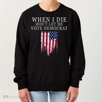 When I Die DonT Let Me Vote Democrat Women's Sweatshirt thumb 0