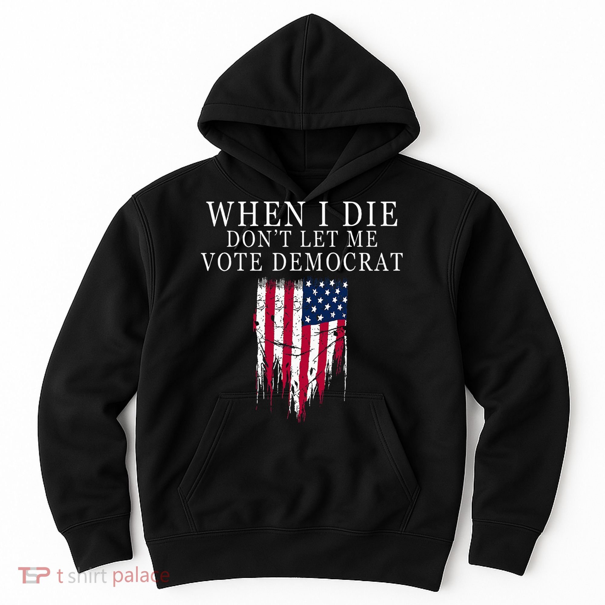 When I Die DonT Let Me Vote Democrat Hoodie