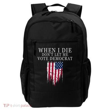 When I Die DonT Let Me Vote Democrat Backpack