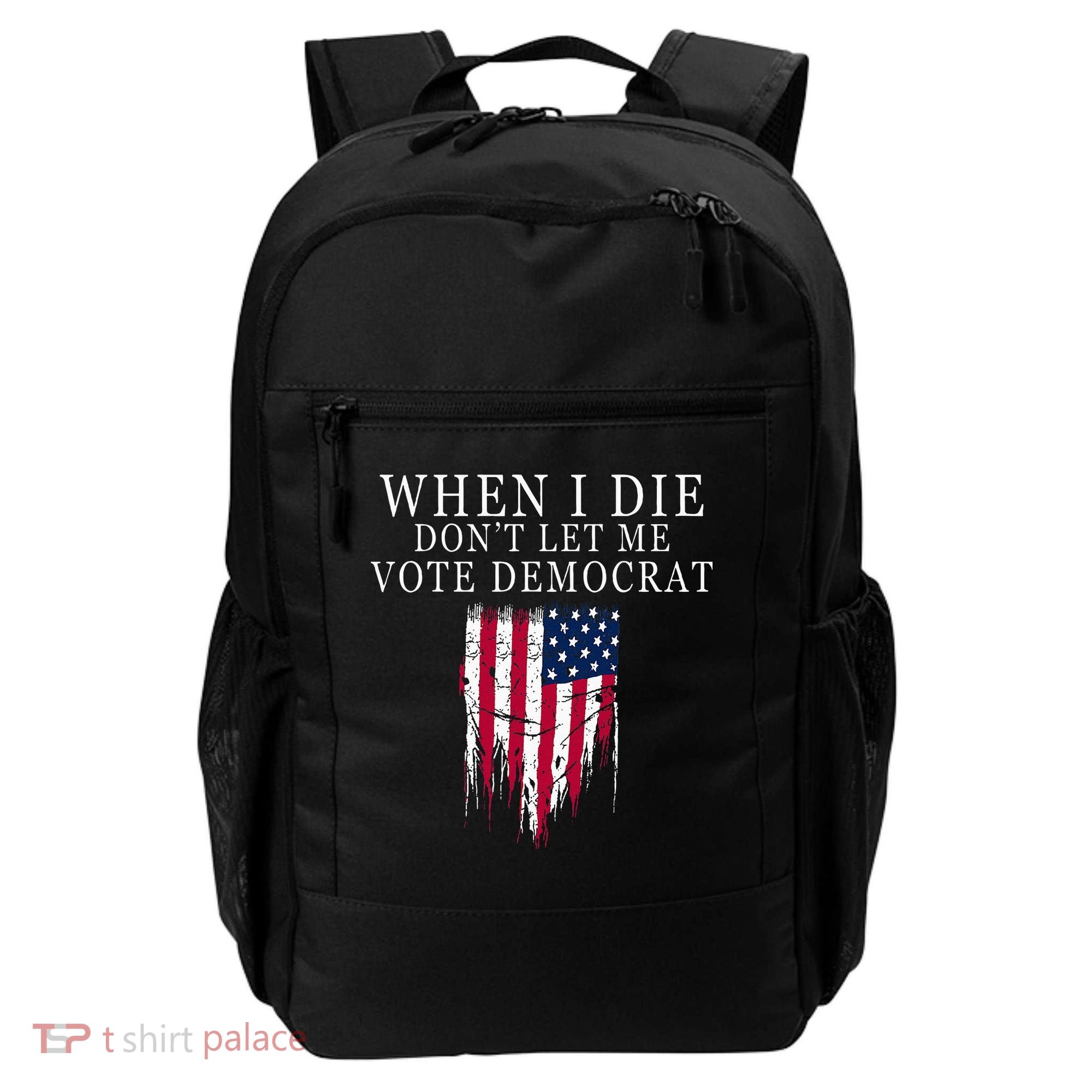 When I Die DonT Let Me Vote Democrat Backpack