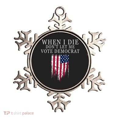 When I Die DonT Let Me Vote Democrat Ornament