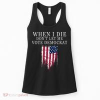 When I Die DonT Let Me Vote Democrat Women's Tank Top thumb 0