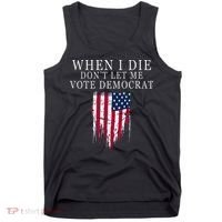 When I Die DonT Let Me Vote Democrat Tank Top thumb 0