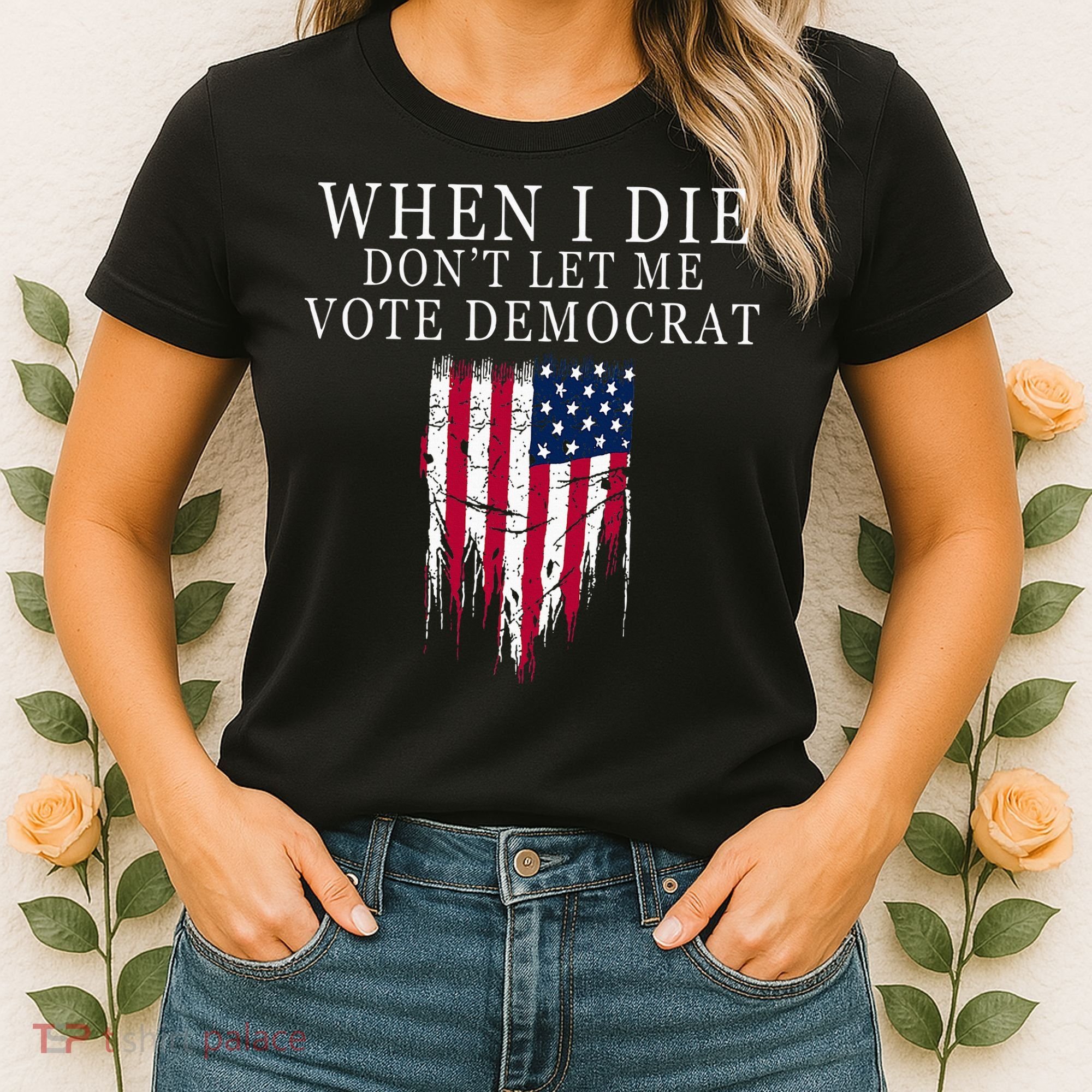 When I Die DonT Let Me Vote Democrat Women's T-Shirt