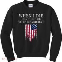 When I Die DonT Let Me Vote Democrat Kids Sweatshirt thumb 0