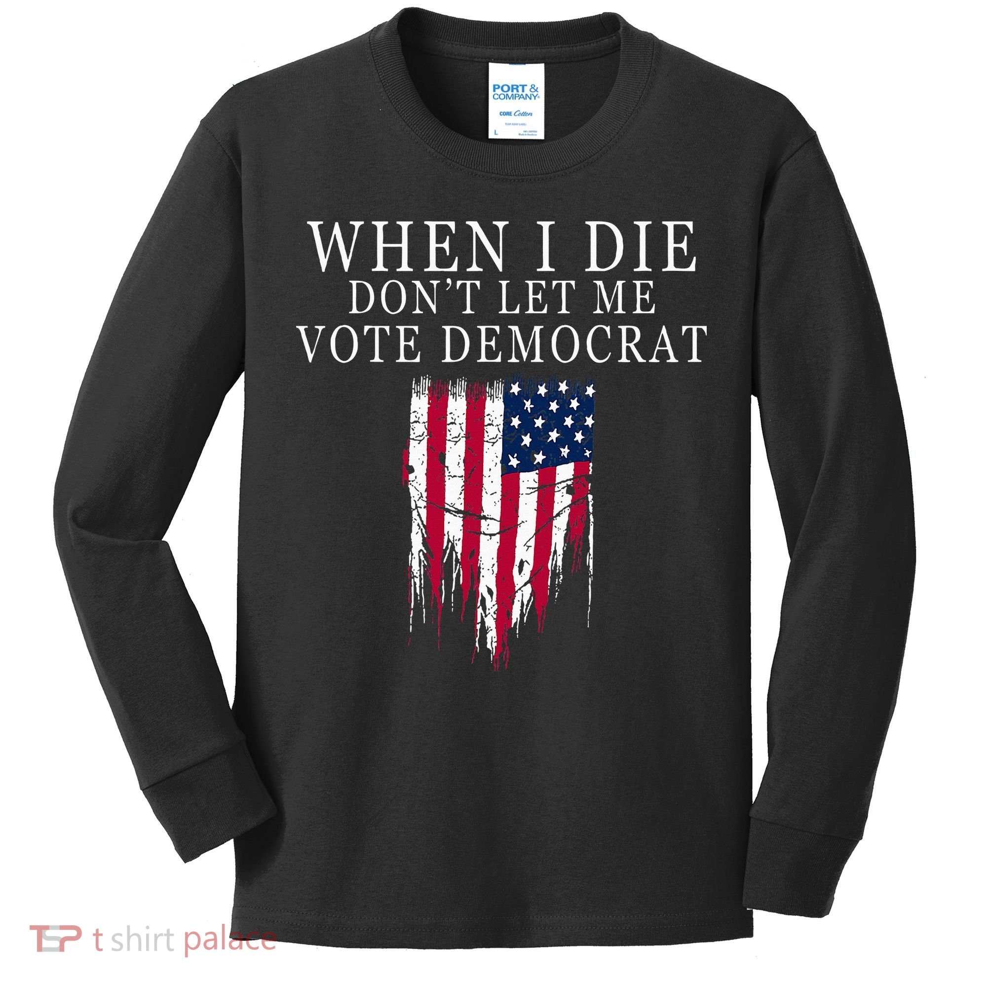 When I Die DonT Let Me Vote Democrat Kids Long Sleeve Shirt