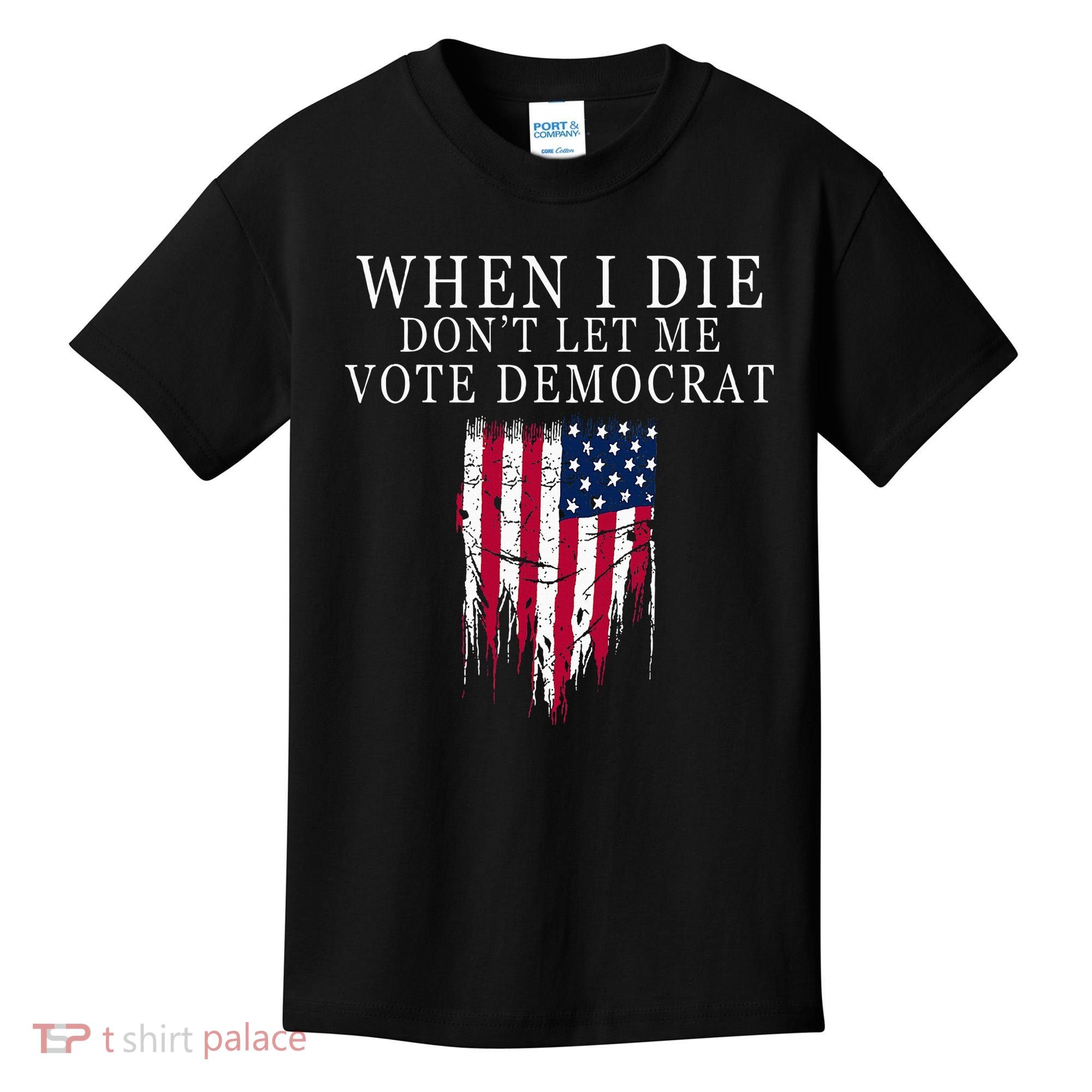 When I Die DonT Let Me Vote Democrat Kids T-Shirt