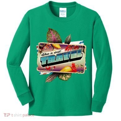 When In Doubt Travel Kids Long Sleeve Shirt