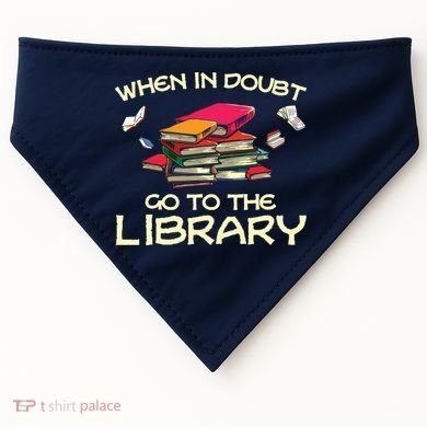 When In Doubt Go To The Library Book Lovers USA-Made Doggie Bandana