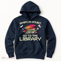 When In Doubt Go To The Library Book Lovers Hoodie thumb 0