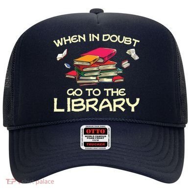 When In Doubt Go To The Library Book Lovers Hat
