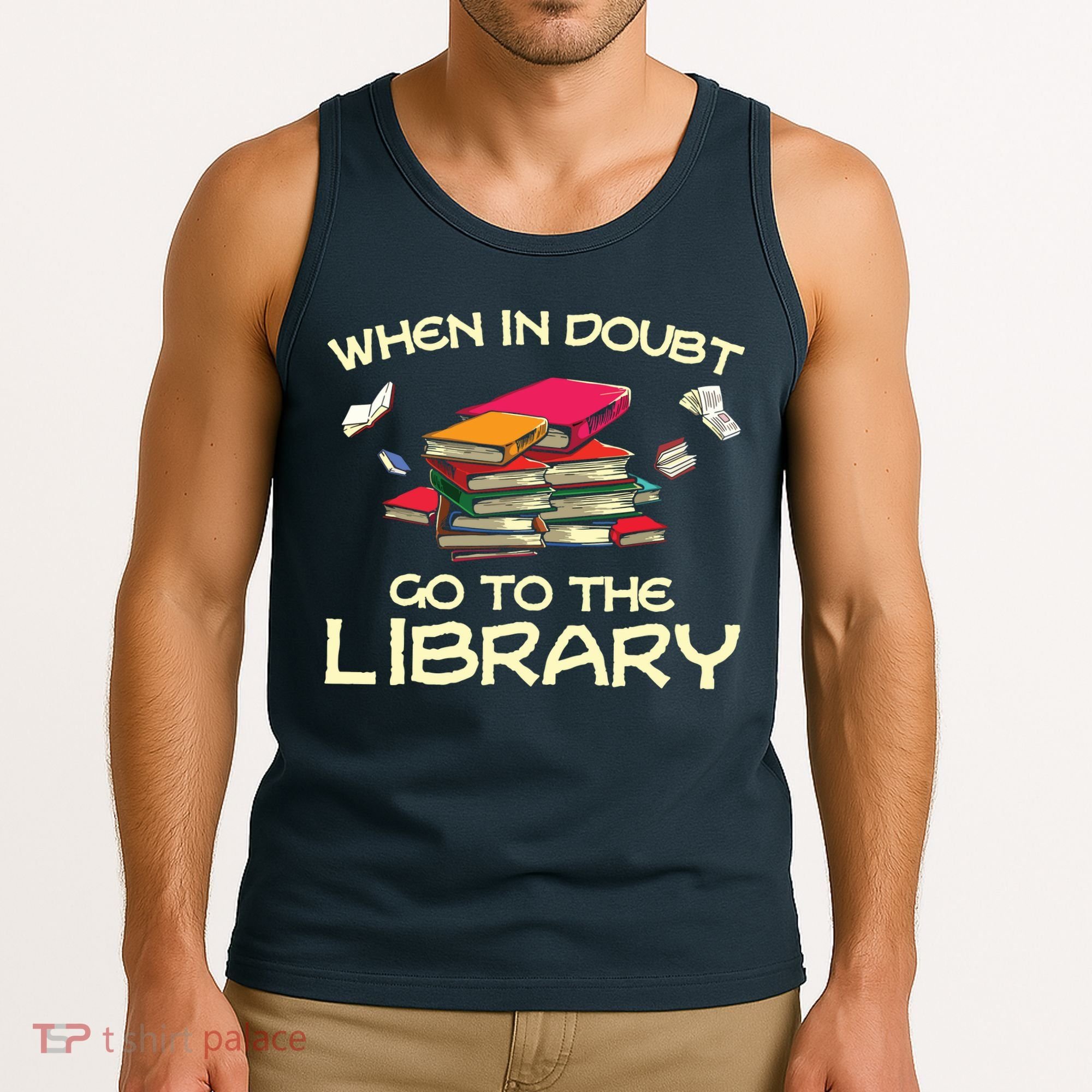 When In Doubt Go To The Library Book Lovers Tank Top