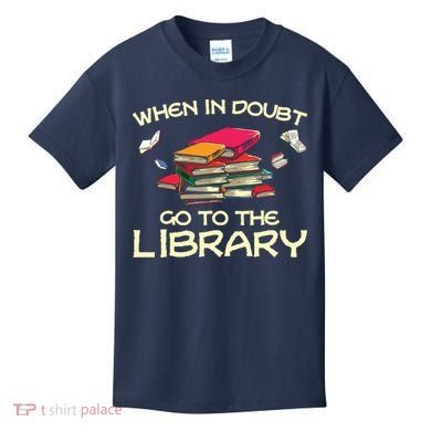 When In Doubt Go To The Library Book Lovers Kids T-Shirt