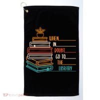 When In Doubt Go To The Library Funny Sarcastic Book Reading Meaningful Gift Golf Towel thumb 0