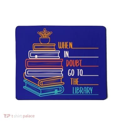 When In Doubt Go To The Library Funny Sarcastic Book Reading Meaningful Gift Mousepad