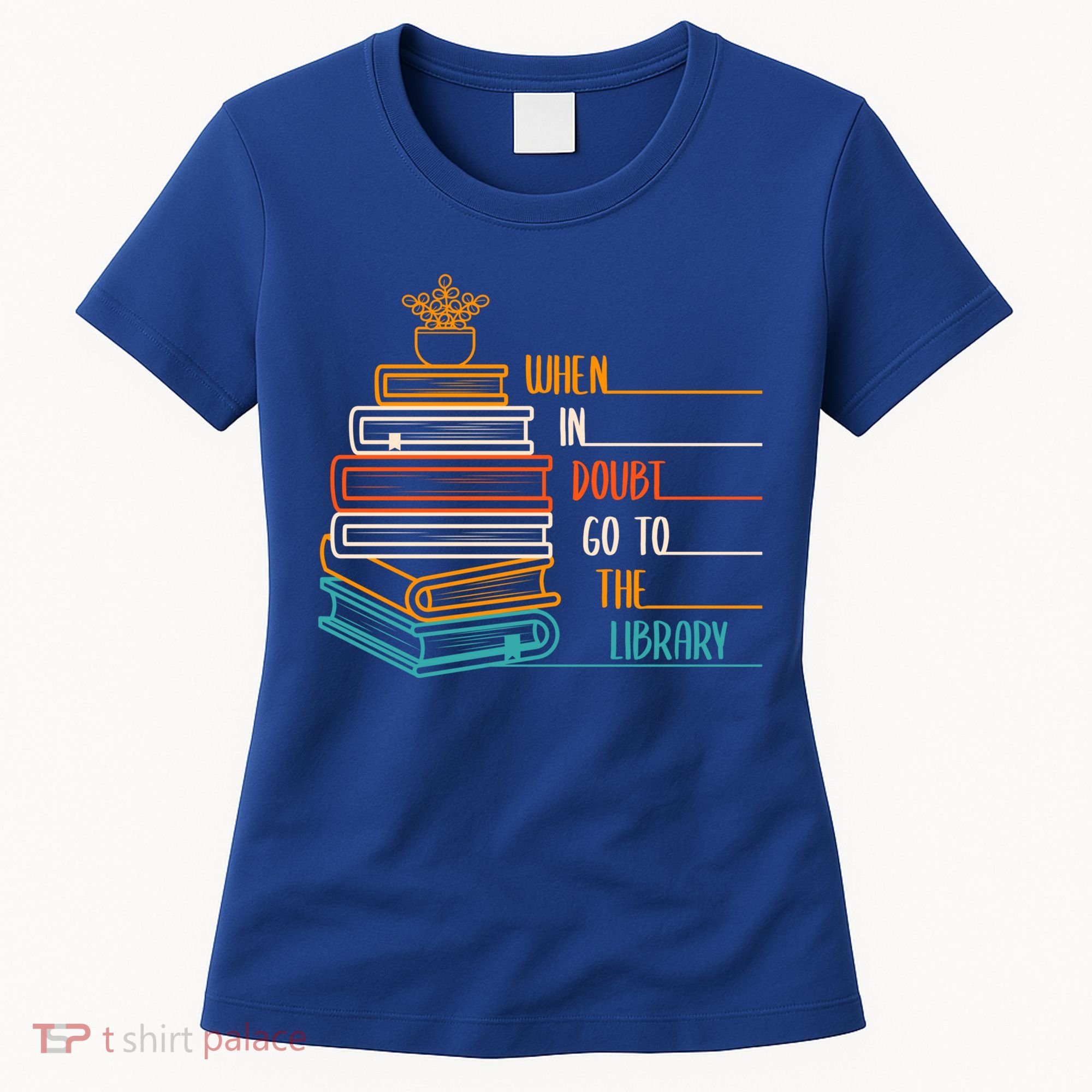 When In Doubt Go To The Library Funny Sarcastic Book Reading Meaningful Gift Women's T-Shirt