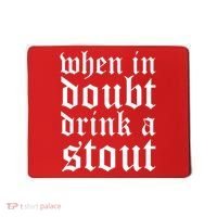When In Doubt Drink A Stout Oktoberfest Funny Mousepad thumb 0