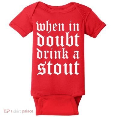 When In Doubt Drink A Stout Oktoberfest Funny Baby Bodysuit