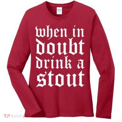 When In Doubt Drink A Stout Oktoberfest Funny Women's Long Sleeve Shirt