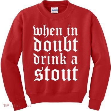 When In Doubt Drink A Stout Oktoberfest Funny Kids Sweatshirt