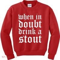 When In Doubt Drink A Stout Oktoberfest Funny Kids Sweatshirt thumb 0