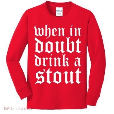 When In Doubt Drink A Stout Oktoberfest Funny Kids Long Sleeve Shirt