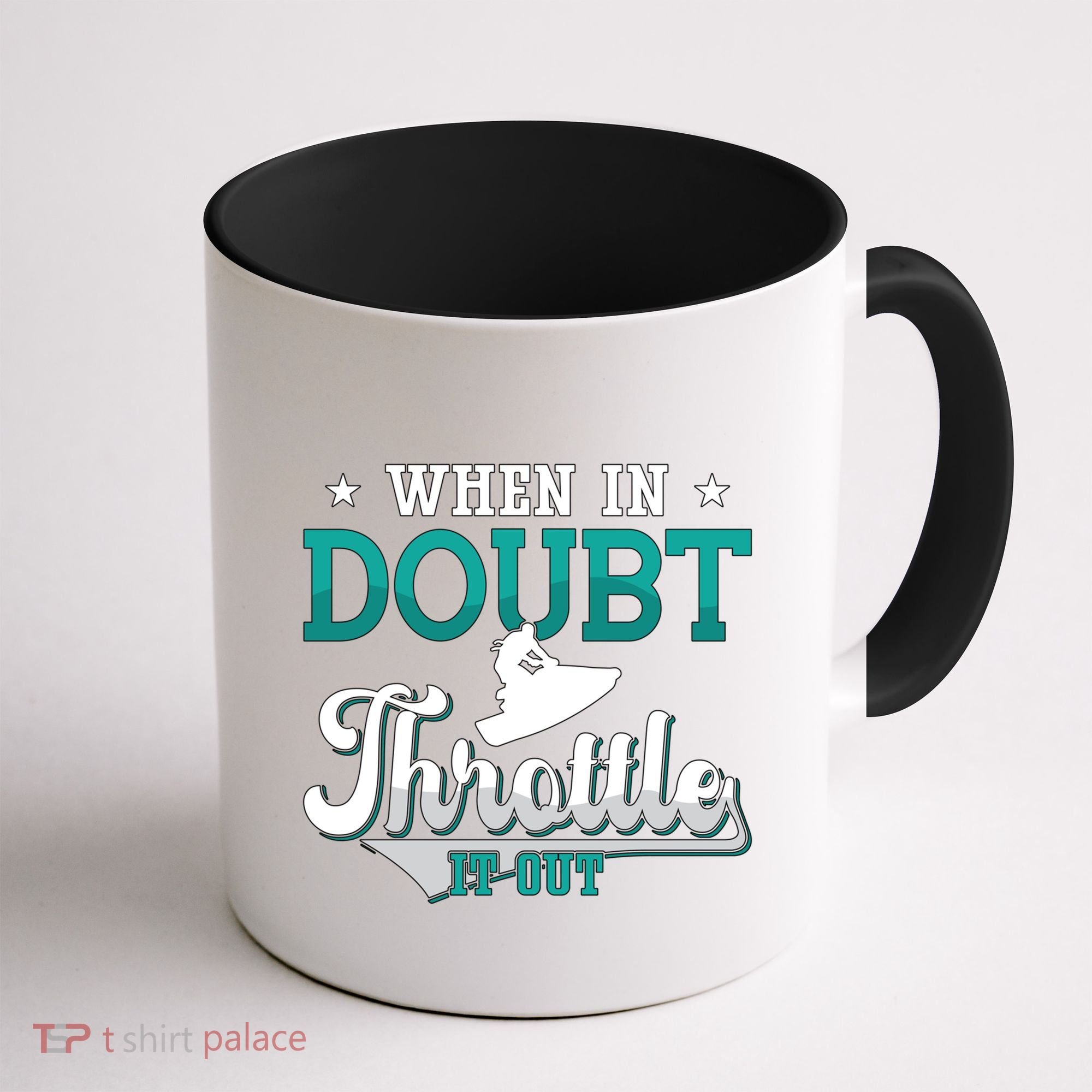 When In Doubt Throttle It Out Jet Ski Ride Jet Skiing Jetski Gift Coffee Mug