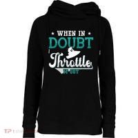 When In Doubt Throttle It Out Jet Ski Ride Jet Skiing Jetski Gift Womens Funnel Neck Pullover Hood thumb 0
