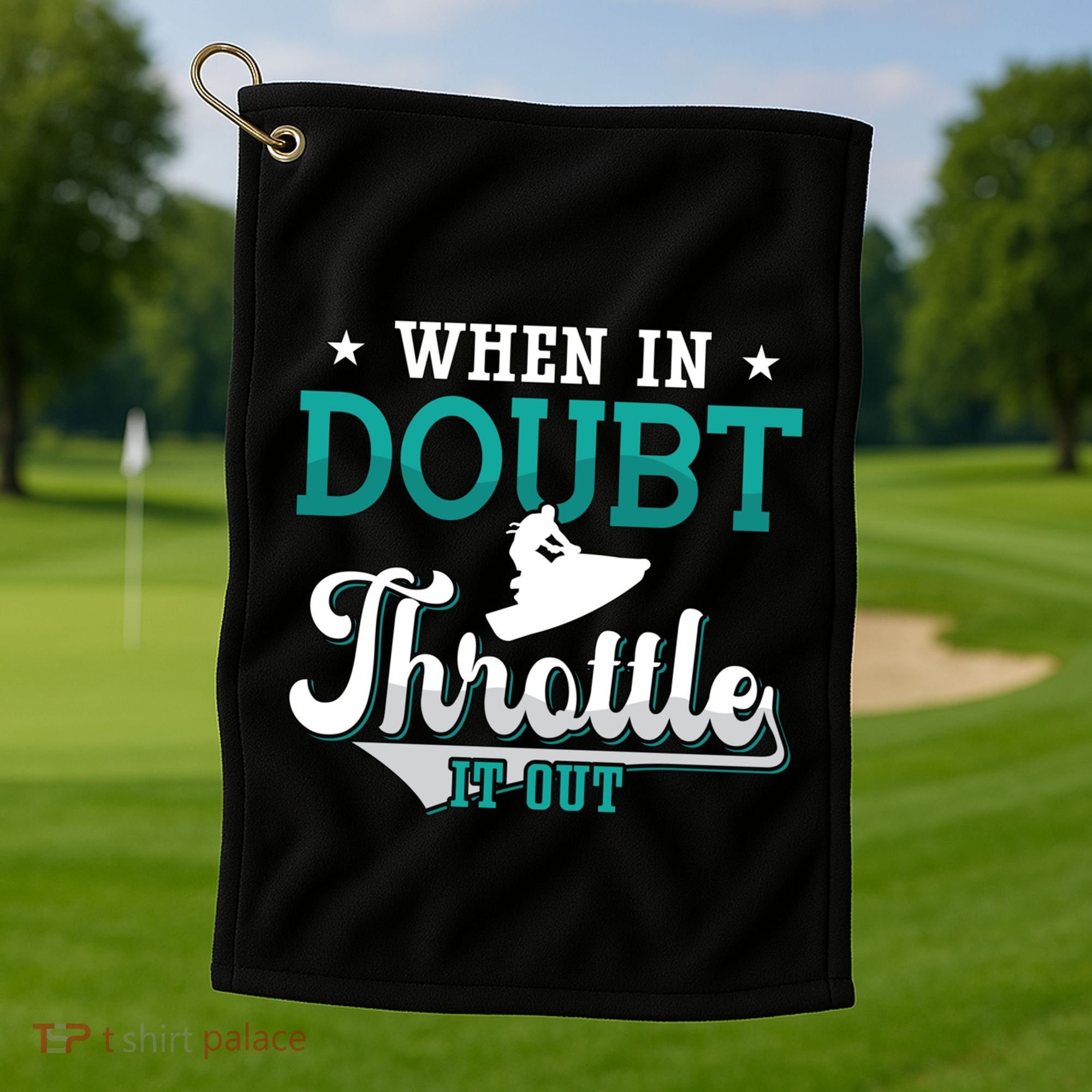 When In Doubt Throttle It Out Jet Ski Ride Jet Skiing Jetski Gift Golf Towel