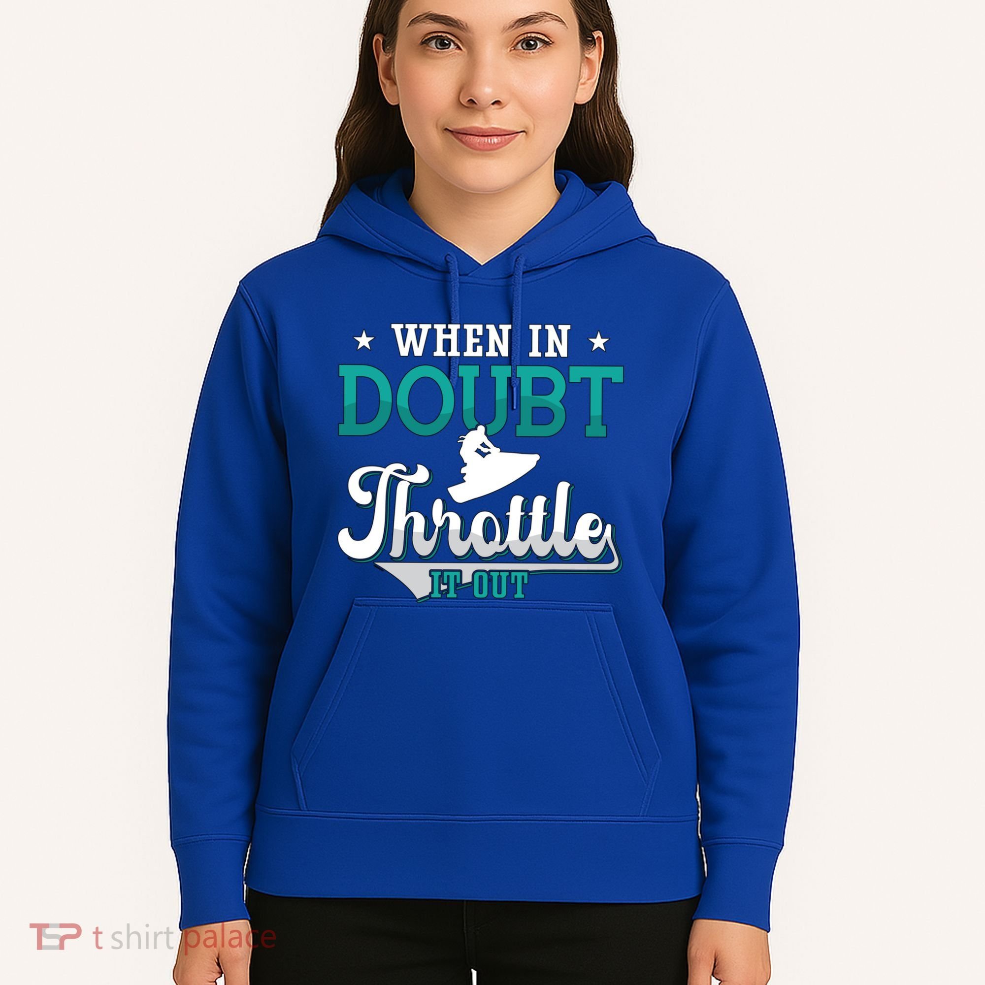 When In Doubt Throttle It Out Jet Ski Ride Jet Skiing Jetski Gift Hoodie