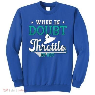 When In Doubt Throttle It Out Jet Ski Ride Jet Skiing Jetski Gift Sweatshirt
