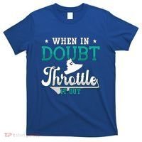 When In Doubt Throttle It Out Jet Ski Ride Jet Skiing Jetski Gift T-Shirt thumb 0