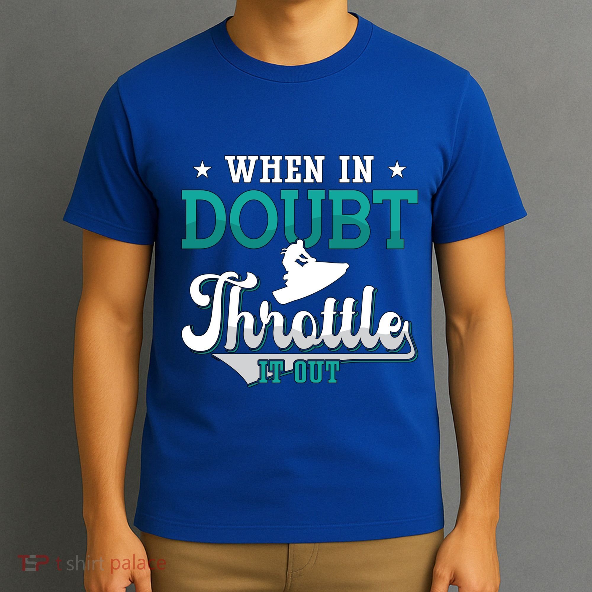 When In Doubt Throttle It Out Jet Ski Ride Jet Skiing Jetski Gift T-Shirt