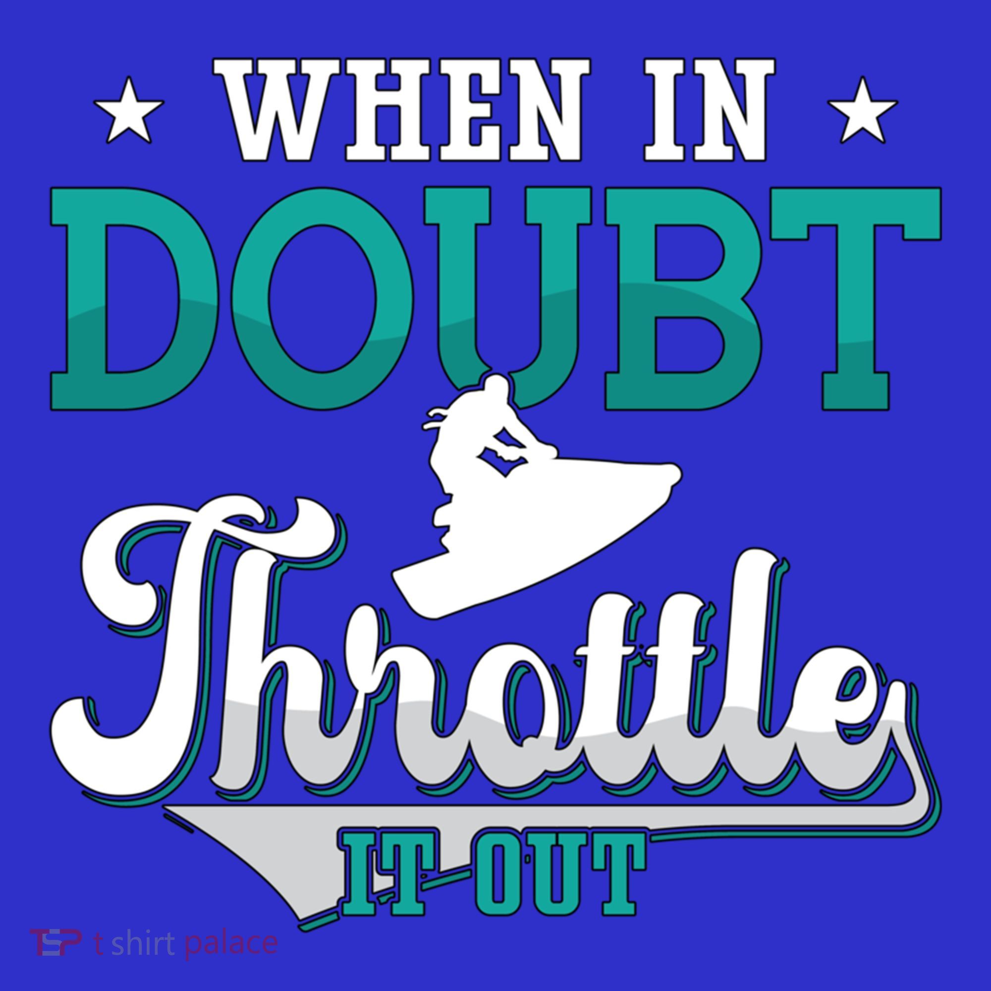 When In Doubt Throttle It Out Jet Ski Ride Jet Skiing Jetski Gift Visor