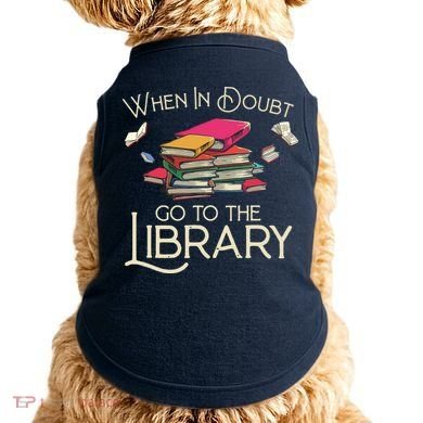 When In Doubt Go To The Library Readers Gift Doggie Tank