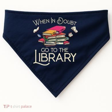 When In Doubt Go To The Library Readers Gift USA-Made Doggie Bandana