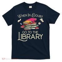 When In Doubt Go To The Library Readers Gift T-Shirt thumb 0