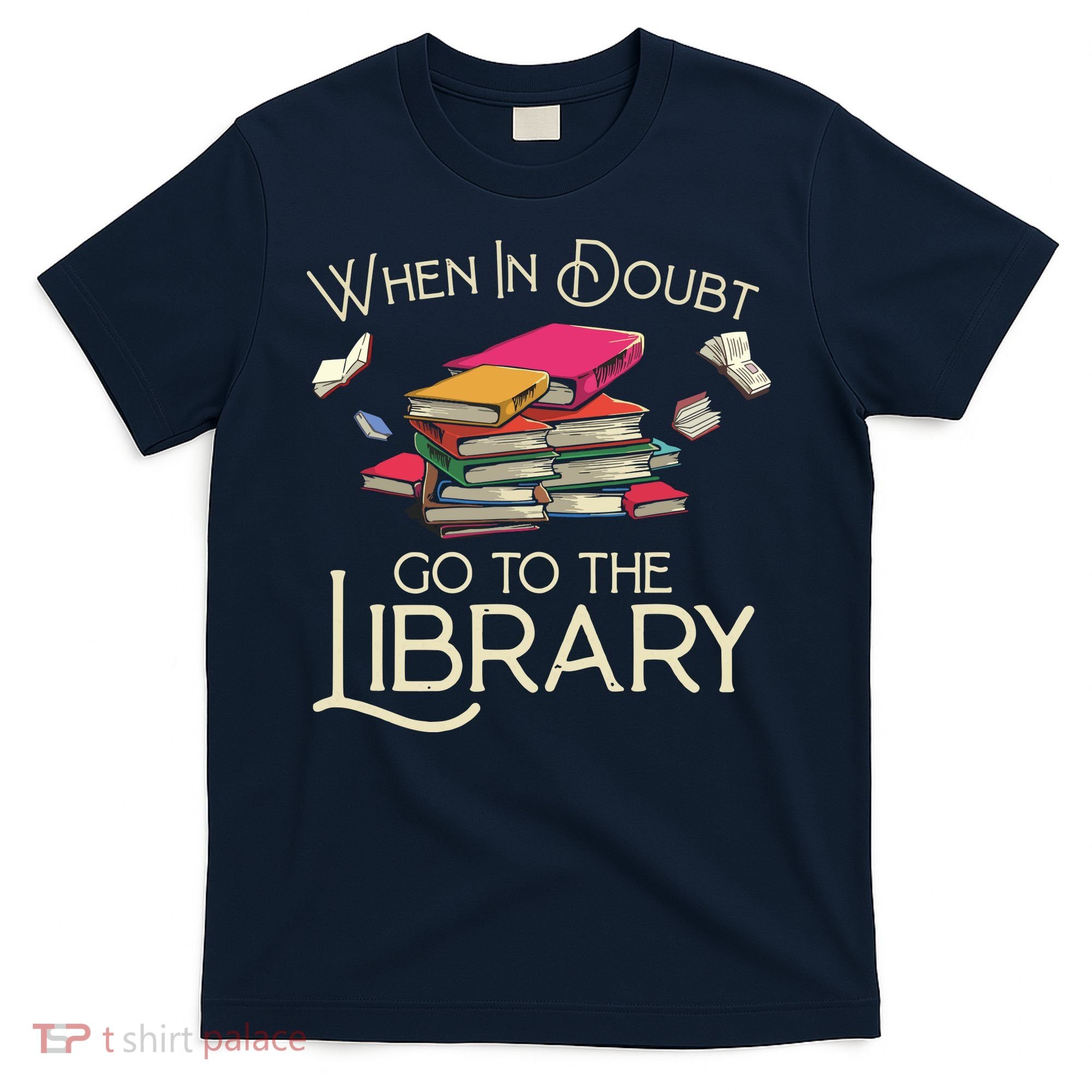 When In Doubt Go To The Library Readers Gift T-Shirt